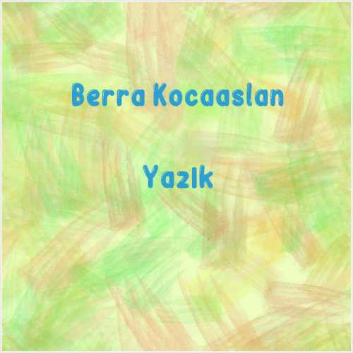 دانلود آهنگ جدید Berra Kocaaslan به نام Yazık