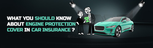 What You Should Know About Engine Protection Cover in Car Insurance 1.jpg