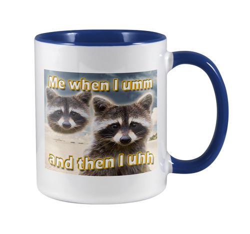 Me When I Umm And Then I Uhh 7.11ozaccentnavy.jpg