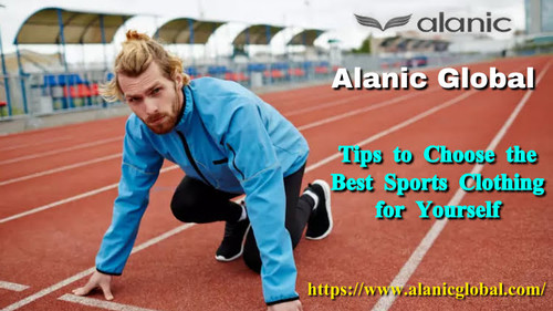 Tips to Choose the Best Sports Clothing for Yourself.jpg