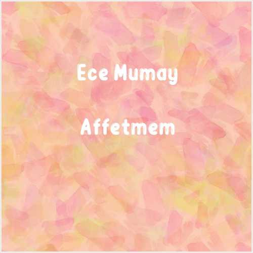 دانلود آهنگ جدید Ece Mumay به نام Affetmem