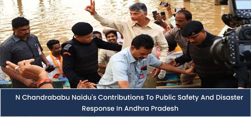 N Chandrababu Naidu's Contributions To Public Safety And Disaster Response In Andhra Pradesh.jpg