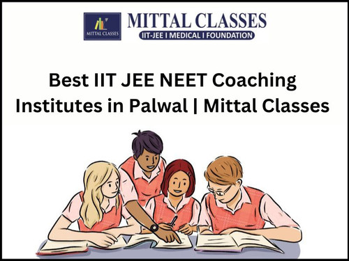 Best IIT JEE NEET Coaching Institutes in Palwal | Mittal Classes.jpg