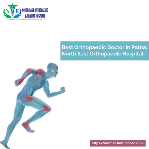 Best Orthopaedic Doctor in Patna: North East Orthopaedic Hospital.jpg