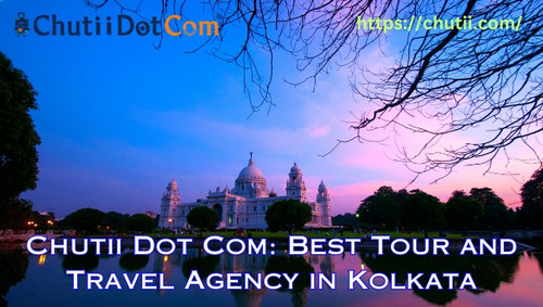 Chutii Dot Com: Best Tour and Travel Agency in Kolkata.jpg