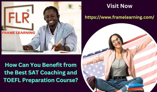 How Can You Benefit from the Best SAT Coaching and TOEFL Preparation Course?.jpg