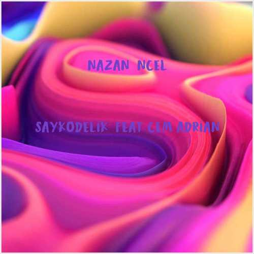 دانلود آهنگ جدید Nazan Öncel به نام Saykodelik (feat Cem Adrian)