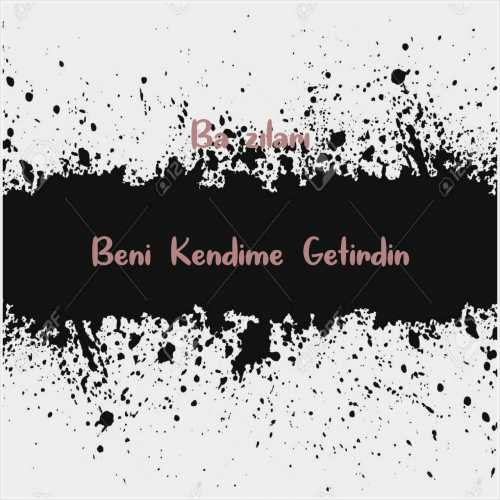 دانلود آهنگ جدید Bağzıları به نام Beni Kendime Getirdin