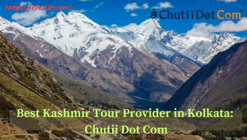 Best Tour Provider for Kashmir Trip: Chutii Dot Com.jpg
