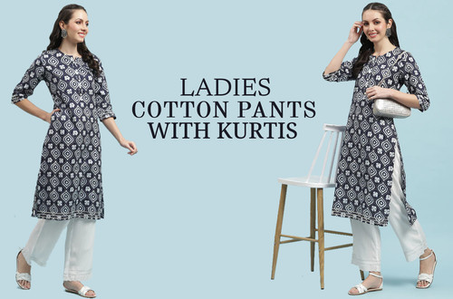 Ladies Cotton Pants With Kurtis.jpg