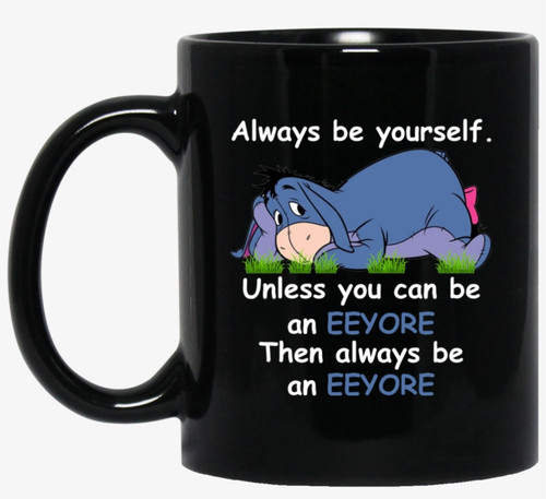 962 9622345 eeyore mug always be yourself shut da fuh.png.jpg