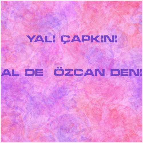 دانلود آهنگ جدید Yalı Çapkını به نام Kal de (Özcan Deniz)