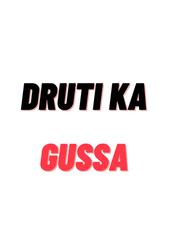 DRUTI ka gussa.png