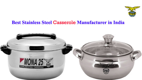 Best Stainless Steel Casserole Supplier in India: Eagle Consumer.jpg
