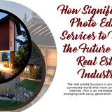 How Significant is Photo Editing Services to Win in the Future of the Real Estate Industry