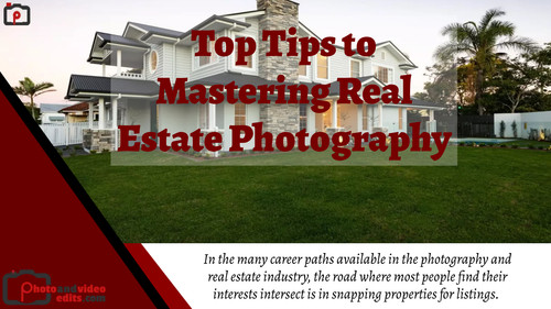 Top Tips to Mastering Real Estate Photography