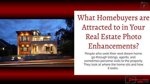 What Homebuyers are Attracted to in Your Real Estate Photo Enhancements