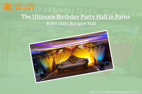 The Ultimate Birthday Party Hall In Patna – Ridhi Sidhi Banquet Hall.jpg