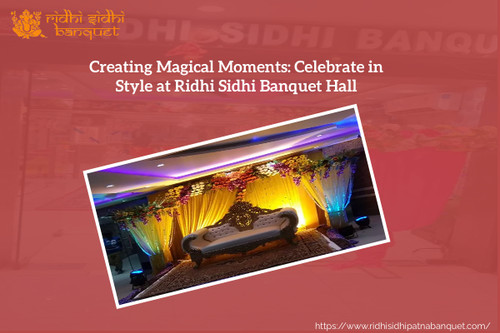 Creating Magical Moments - Celebrate in Style at Ridhi Sidhi Banquet Hall.jpg