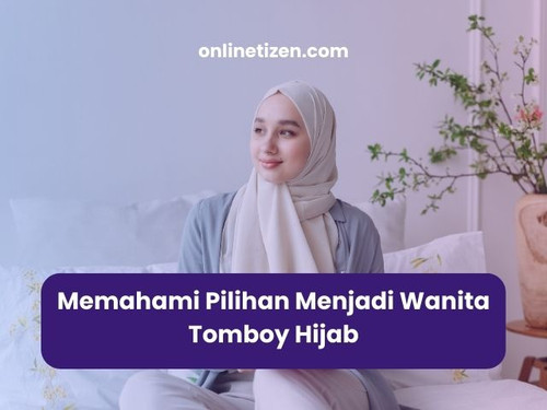 Memahami Pilihan Menjadi Wanita Tomboy Hijab.jpg