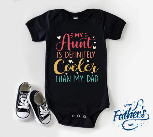 Aunt Baby Bodysuit, My Aunt Is Definitely Cooler Than My Dad Onesie, Gift From Aunt, Gag Gift For Da.jpg