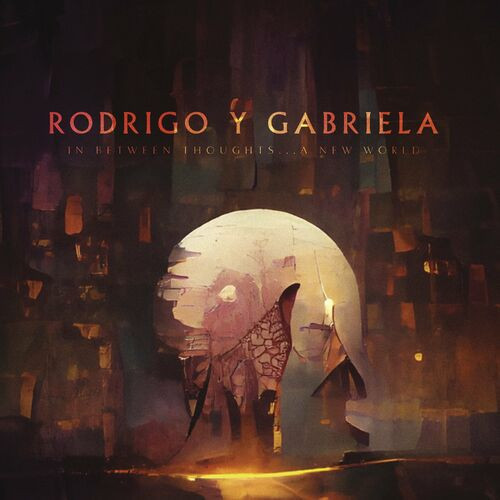 Rodrigo y Gabriela In Between Thoughts...A New World5b9e85d195153f4a.jpg