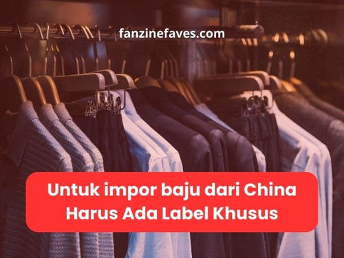 Untuk impor baju dari China Harus Ada Label Khusus.jpg