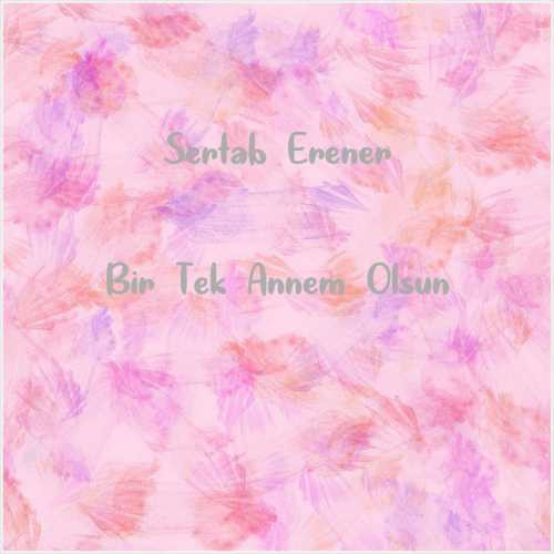 دانلود آهنگ جدید Sertab Erener به نام Bir Tek Annem Olsun