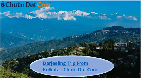 Most Trusted Darjeeling Trip From Kolkata - Chutii Dot Com.jpg