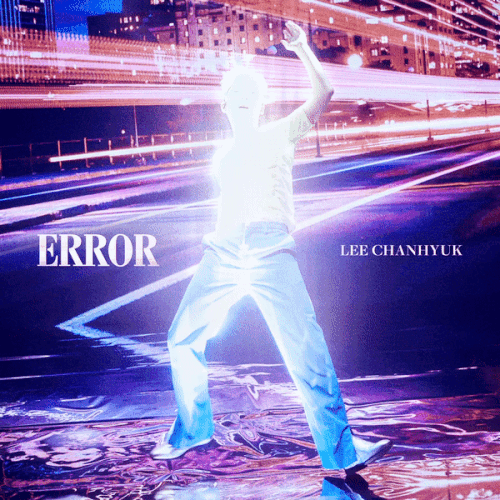 LEE CHANHYUK - ERROR.gif