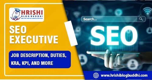 SEO Executive: Job Description, Duties, KRA, KPI, and more.jpg