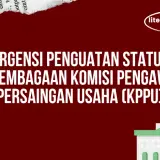 Penguatan Status Komisi Pengawas Persaingan Usaha