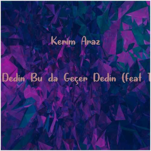 دانلود آهنگ جدید Kerim Araz به نام Dayan Dedin Bu da Geçer Dedin (feat Taladro)