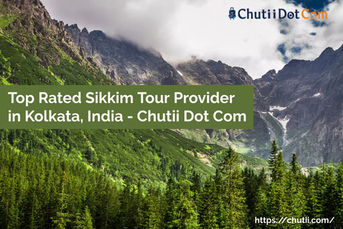 Top Rated Sikkim Tour Provider in Kolkata, India - Chutii Dot Com.jpg