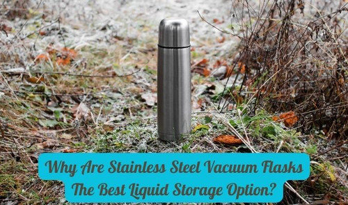 Why Are Stainless Steel Vacuum Flasks the Best Liquid Storage Option?.jpg