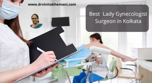 Best Lady Gynecologist Surgeon in Kolkata: Dr. Vinita Khemani.jpg