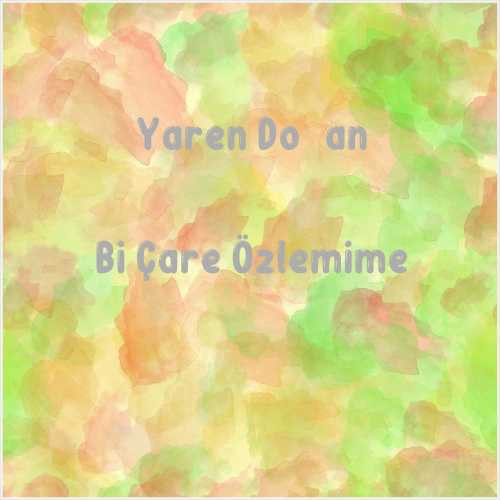 دانلود آهنگ جدید Yaren Doğan به نام Bi Çare Özlemime