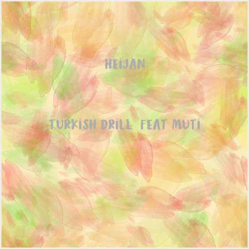 دانلود آهنگ جدید Heijan به نام Turkish Drill (feat Muti)