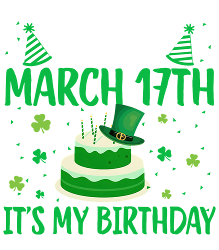 Happy March 17Th It'S My Birthday 4200x4800.png