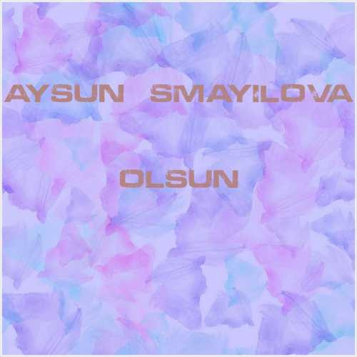 دانلود آهنگ جدید Aysun İsmayılova به نام Olsun