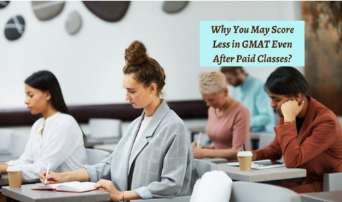 Why You May Score Less in GMAT Even After Paid Classes?.png