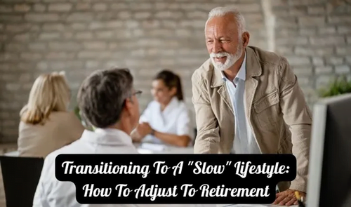 Transitioning to A "Slow" Lifestyle: How to Adjust to Retirement.png