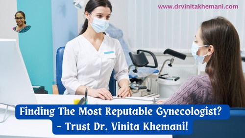 Finding The Most Reputable Gynecologist? – Trust Dr. Vinita Khemani!.jpg