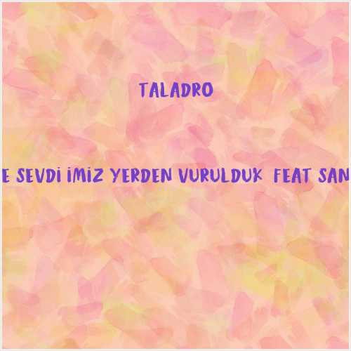 دانلود آهنگ جدید Taladro به نام Yine Sevdiğimiz Yerden Vurulduk (feat Sanjar)