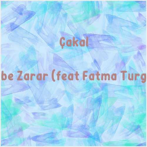 دانلود آهنگ جدید Çakal به نام Kalbe Zarar (feat Fatma Turgut)