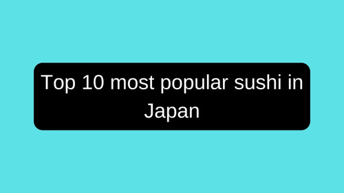 Top 10 most popular sushi in Japan
