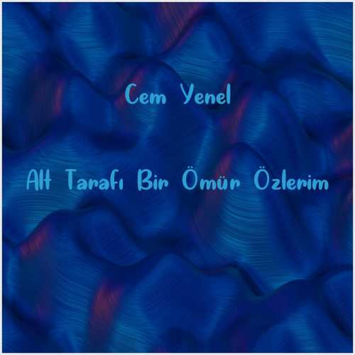 دانلود آهنگ جدید Cem Yenel به نام Alt Tarafı Bir Ömür Özlerim