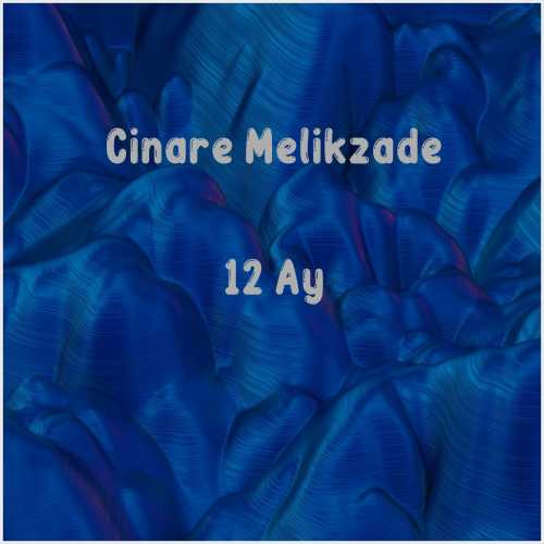 دانلود آهنگ جدید Cinare Melikzade به نام 12 Ay