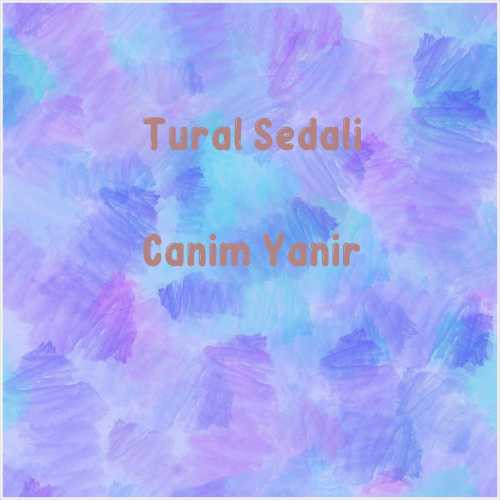 دانلود آهنگ جدید Tural Sedali به نام Canim Yanir