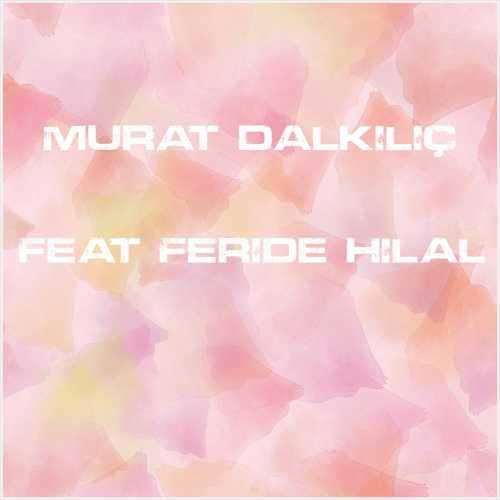 دانلود آهنگ جدید Murat Dalkılıç به نام Can (feat Feride Hilal Akın)